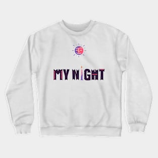 MY NIGHT Crewneck Sweatshirt